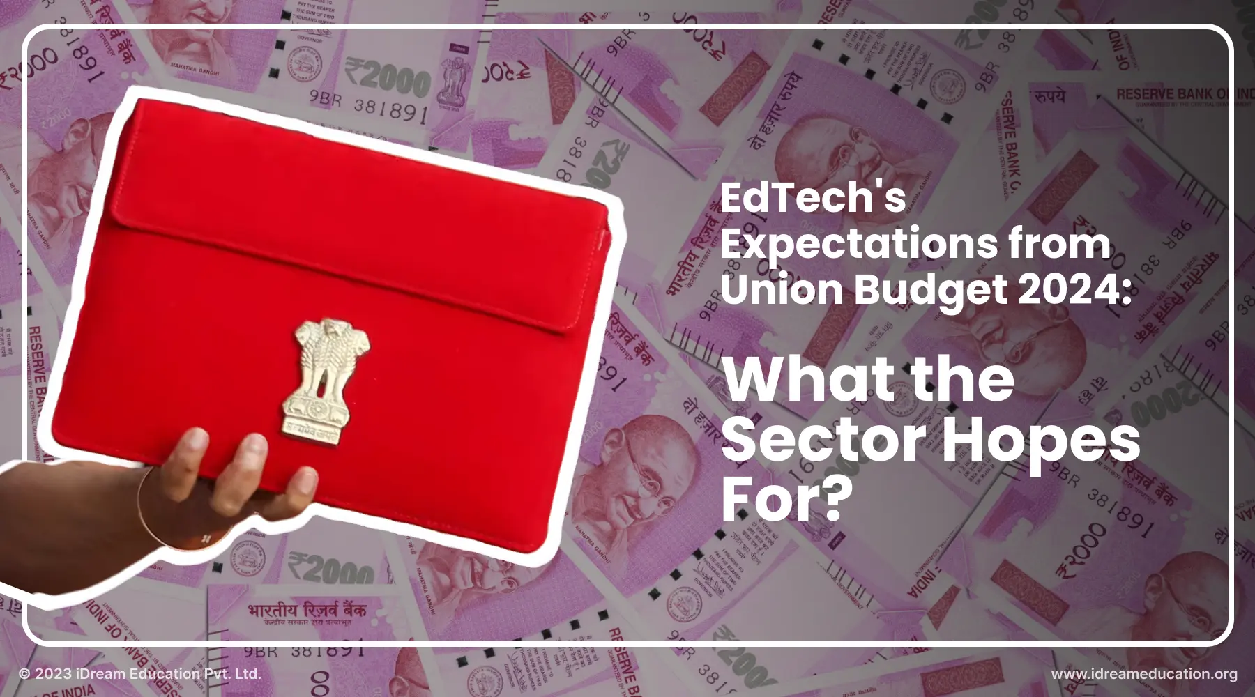 Cover Image guiding through the blog on EdTech's Expectations from Union Budget 2024, analyzed through the perspective of iDream Education